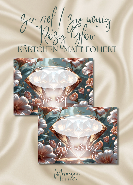 zu viel / zu wenig Kärtchen "ROSY GLOW" | matt foliert