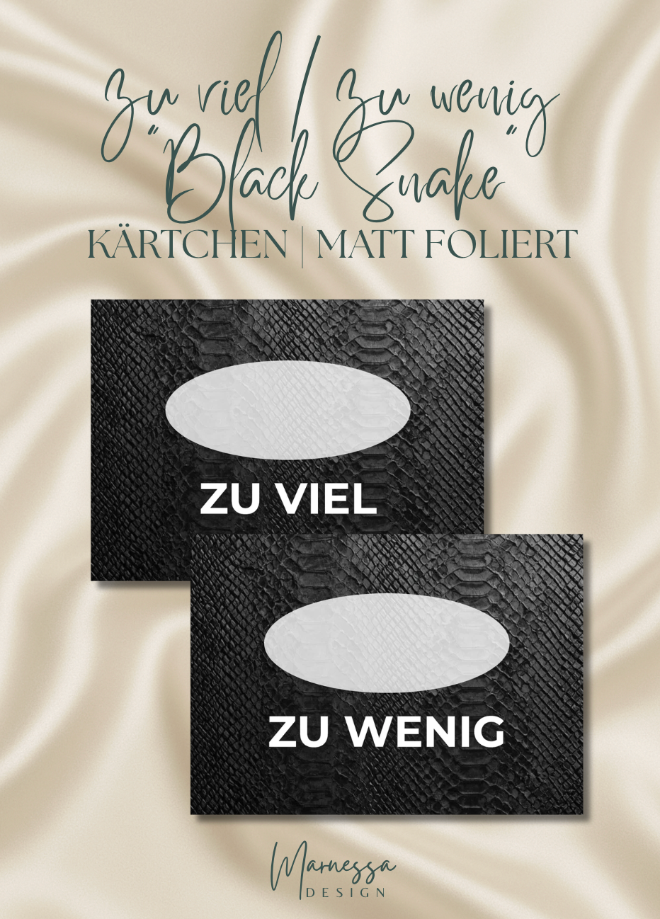 zu viel / zu wenig Kärtchen "BLACK SNAKE" | matt foliert